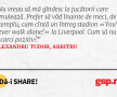Nu vreau să mă gîndesc la jucătorii care simulează. Prefer să văd înainte de meci, de exemplu, cum cîntă un întreg stadion «You'll never walk alone!» la Liverpool. Cum să nu te încarci pozitiv?