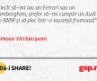 Decît să-mi iau un Ferrari sau un Lamborghini, prefer să-mi cumpăr un Audi sau un BMW şi să plec într-o vacanţă frumoasă