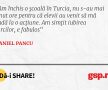 Am închis o şcoală în Turcia, nu s-au mai ţinut ore pentru că elevii au venit să mă vadă la o acţiune. Am simţit iubirea turcilor, e fabulos