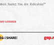 Messi. Suarez. You. Are. Ridiculous!