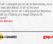 O să-i amețim pe cei de la Barcelona, nu o să mai știe Messi. O să-și încurce picioarele, în loc să-i dea pasă lui Neymar, îi dă lui Chipciu și o bagă Chipciu în poartă