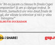 În ‘86 eu jucam cu Steaua în finala Cupei Campionilor! Și am și câștigat trofeul. În schimb, Șumudică are vreo două finale de Ligă, dar văzute la televizor și nici p-alea în întregime