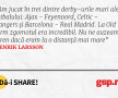 Am jucat în trei dintre derby-urile mari ale fotbalului: Ajax - Feyenoord, Celtic - Rangers și Barcelona - Real Madrid. La Old Firm zgomotul era incredibil. Nu ne auzeam pe teren dacă eram la o distanță mai mare