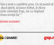 Tata a avut o copilărie grea. Ca să poată să se ducă afară, să joace fotbal, le făcea lecțiile celorlalți frați, iar ca răsplată primea tenișii lor 