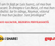 Îl am în față pe Luis Suarez, cel mai bun atacant. În dreapta e Leo Messi, cel mai bun fotbalist. Iar în stânga, Neymar, viitorul cel mai bun jucător. Sunt privilegiat
