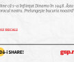 Bine că s-a înființat Dinamo în 1948. Ăsta e norocul nostru. Prelungește bucuria noastră