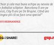 Chiar și cele mai bune echipe au nevoie de un fotbalist sclipitor. Barcelona îl are pe Messi, City îl are pe De Bruyne. Când are mingea știi că va face ceva special