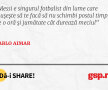 Messi e singurul fotbalist din lume care reușește să te facă să nu schimbi postul timp de o oră și jumătate cât durează meciul