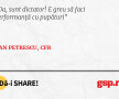 Da, sunt dictator! E greu să faci performanță cu pupături