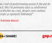 Nu cred că performanța poate fi făcută de frică. Nici în povestea asta cu sindromul Stockholm nu cred, despre care vorbesc puriștii și apostolii blândeții