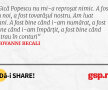 Gică Popescu nu mi-a reproșat nimic. A fost cu noi, a fost tovarășul nostru. Am luat bani. A fost bine când i-am numărat, a fost bine când i-am împărțit, a fost bine când intrau în conturi