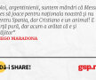 Noi, argentinienii, suntem mândri că Messi a ales să joace pentru naționala noastră și nu pentru Spania, dar Cristiano e un animal! E forță pură, dar acum a arătat că e și vrăjitor