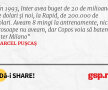În 1993, Inter avea buget de 20 de milioane de dolari și noi, la Rapid, de 200.000 de dolari. Aveam 8 mingi la antrenamente, nici prosoape nu aveam, dar Copos voia să batem Inter Milano