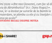 Îmi zicea «Bre nea Giovanni, cum fac să dau și eu de Abramburica? (n.r. Dana Rogoz)». Apoi, le-a invitat pe surorile de la Bambi la Amsterdam, se plimba cu ele și cu Sneijder cu barca pe acolo