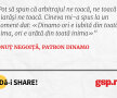 Pot să spun că arbitrajul ne toacă, ne toacă și iarăși ne toacă. Cineva mi-a spus la un moment dat: «Dinamo ori e iubită din toată inima, ori e urâtă din toată inima»