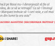 Dacă pe Rossi nu-l deranjează să fie al doilea, de ce să se retragă? Ca să-l învingi pe Marquez trebuie să-i ceri voie, e cel mai bun din lume la ora asta
