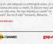 Eu m-am obişnuit cu arbitrajele astea. Şi cu Craiova am avut 11 metri, în fiecare meci am avut câte ceva. Nu mai înţeleg ce caută? Ce caută? Ăia nu îl văd? Vassaras, Masaras… 
