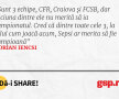 Sunt 3 echipe, CFR, Craiova și FCSB, dar niciuna dintre ele nu merită să ia campionatul. Cred că dintre toate cele 3, la felul cum joacă acum, Sepsi ar merita să fie campioană