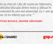 Nu aș vrea să-l fac de rușine pe Săpunaru, publicând discuția dintre mine și dânsul în momentul în care mă amenință. Eu i-am spus doar că nu tolerez aşa ceva  