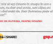 E trist să vezi Dinamo în situaţia în care a ajuns, nu doar anul acesta, sunt câţiva ani de când arată rău. Doar Dumnezeu poate să-i ajute!