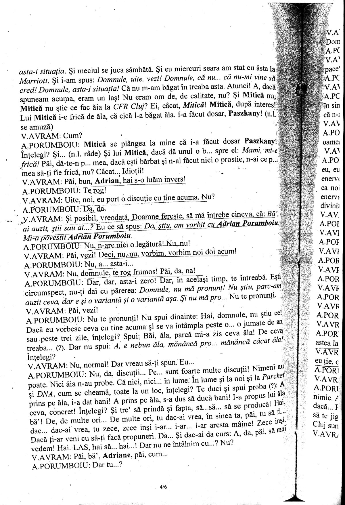STENOGRAME.  ”Dacă ai vrea tu, Vasile, zece inşi ar aresta mîine DNA”