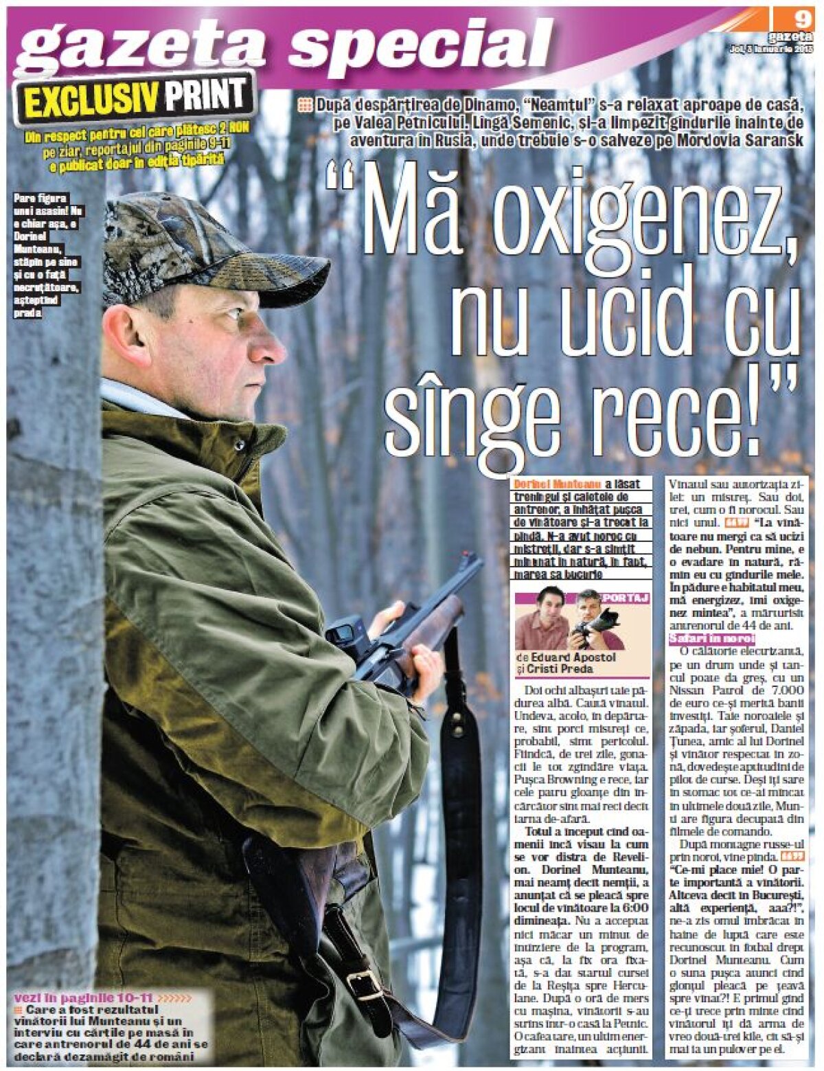 Citeşte doar în ediţia tipărită » GSP a asistat la o partidă de vînătoare cu Dorinel Munteanu: "Sînt supărat rău. Vreau să plec şi să nu mă mai întorc!"
