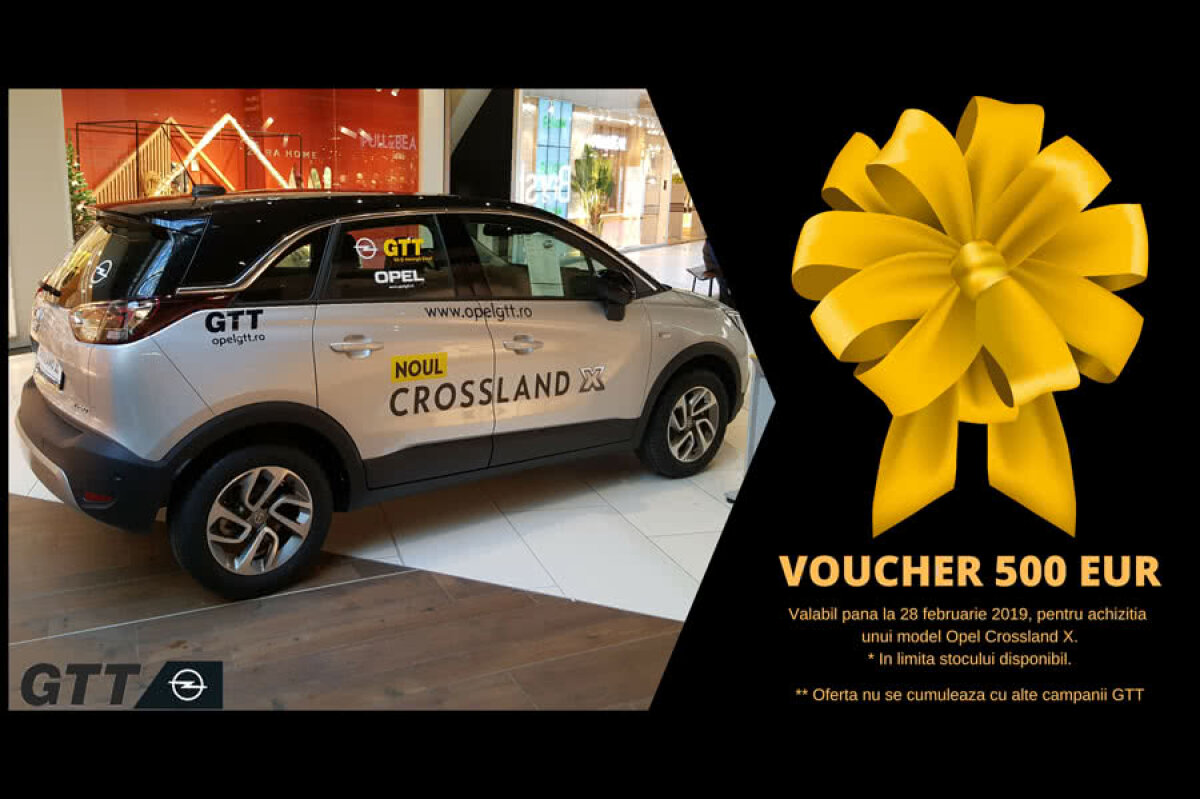 5 Motive pentru a-ți lua un Opel Crossland de la GTT! Design rafinat, calitate, fiabilitate, preț redus plus un voucher cadou de 500 eur!