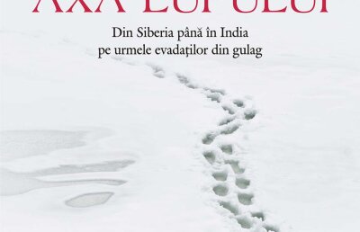 Fabuloasa aventură din Siberia în India pe urmele unor evadați din lagărele sovietice » ”Axa lupului” – o recomandare de duminică