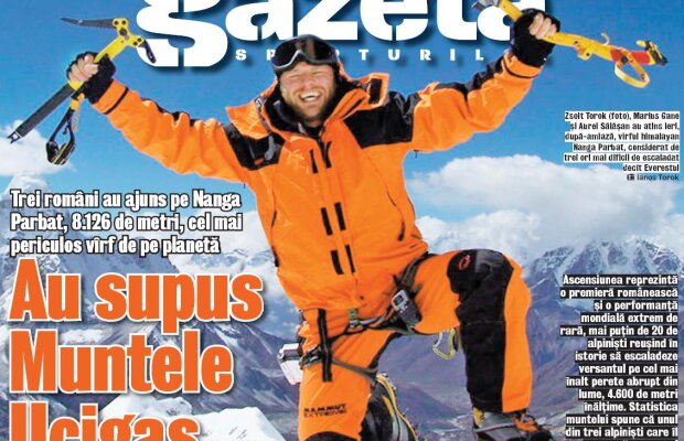 Gazeta deschide astăzi ziarul cu o primă pagină inedită: 3 români au ajuns pe Nanga Parbat, la 8.126 metri, cel mai periculos vîrf de pe planetă