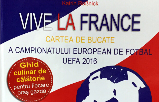 Poftiți în bucătăria Euro! S-a lansat Cartea de bucate a Campionatului European din Franța