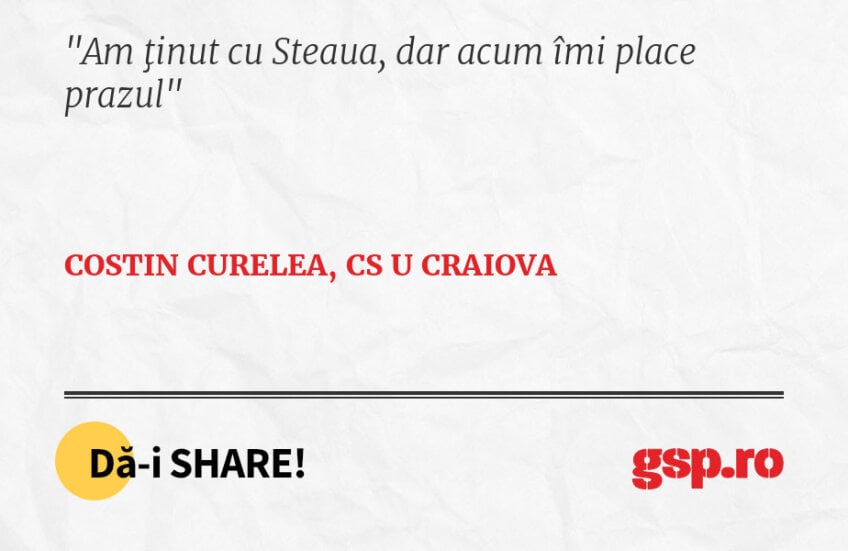 Am ţinut cu Steaua, dar acum îmi place prazul