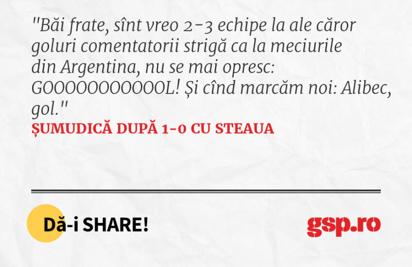 Băi frate, sînt vreo 2-3 echipe la ale căror goluri comentatorii strigă ca la meciurile din Argentina, nu se mai opresc: GOOOOOOOOOOOL! Și cînd marcăm noi: Alibec, gol.