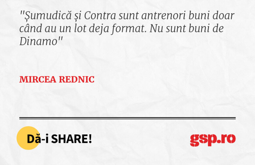 Șumudică și Contra sunt antrenori buni doar când au un lot deja format. Nu sunt buni de Dinamo