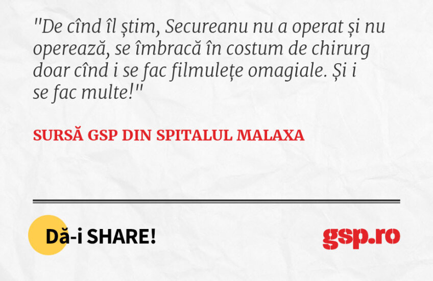 De cînd îl știm, Secureanu nu a operat și nu operează, se îmbracă în costum de chirurg doar cînd i se fac filmulețe omagiale. Și i se fac multe!