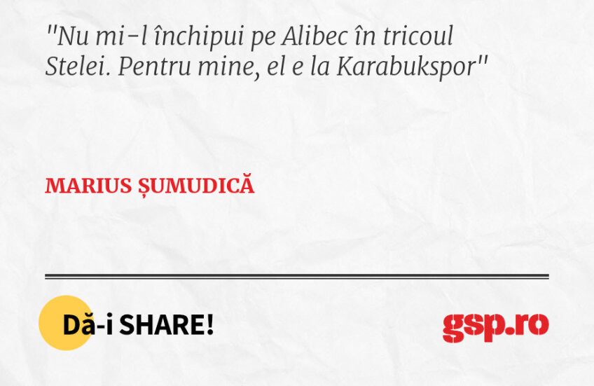 Nu mi-l închipui pe Alibec în tricoul Stelei. Pentru mine, el e la Karabukspor