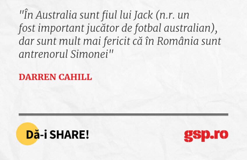 În Australia sunt fiul lui Jack (n.r. un fost important jucător de fotbal australian), dar sunt mult mai fericit că în România sunt antrenorul Simonei