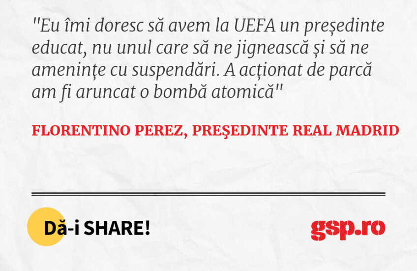 Eu îmi doresc să avem la UEFA un președinte educat, nu unul care să ne jignească și să ne amenințe cu suspendări. A acționat de parcă am fi aruncat o bombă atomică